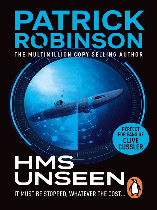 Title details for H. M. S. Unseen by Patrick Robinson - Available